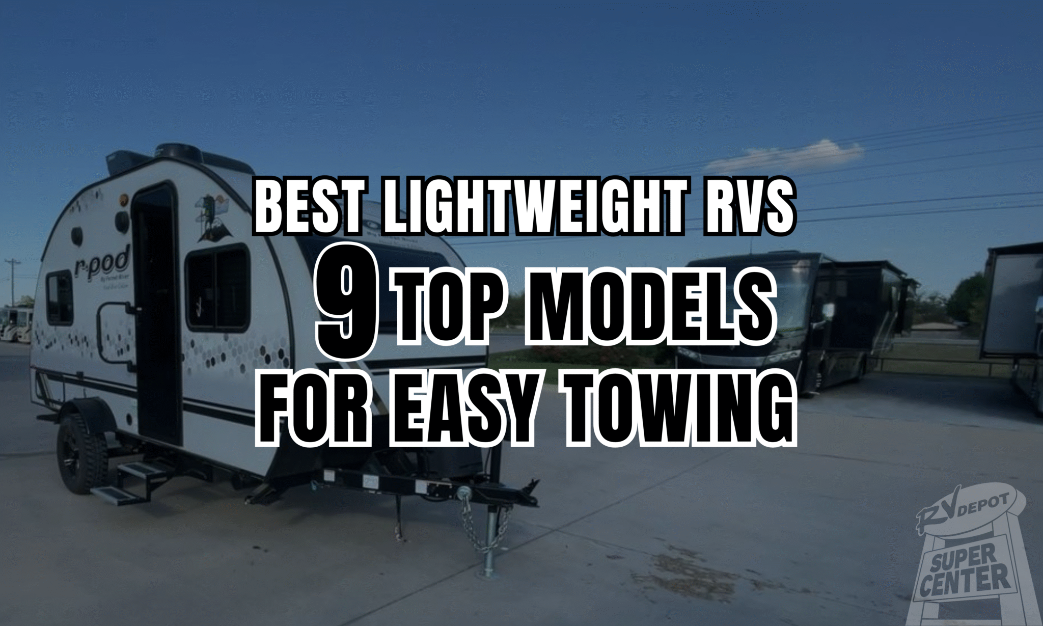 Best Lightweight RVs: 9 Top Models For Easy Towing