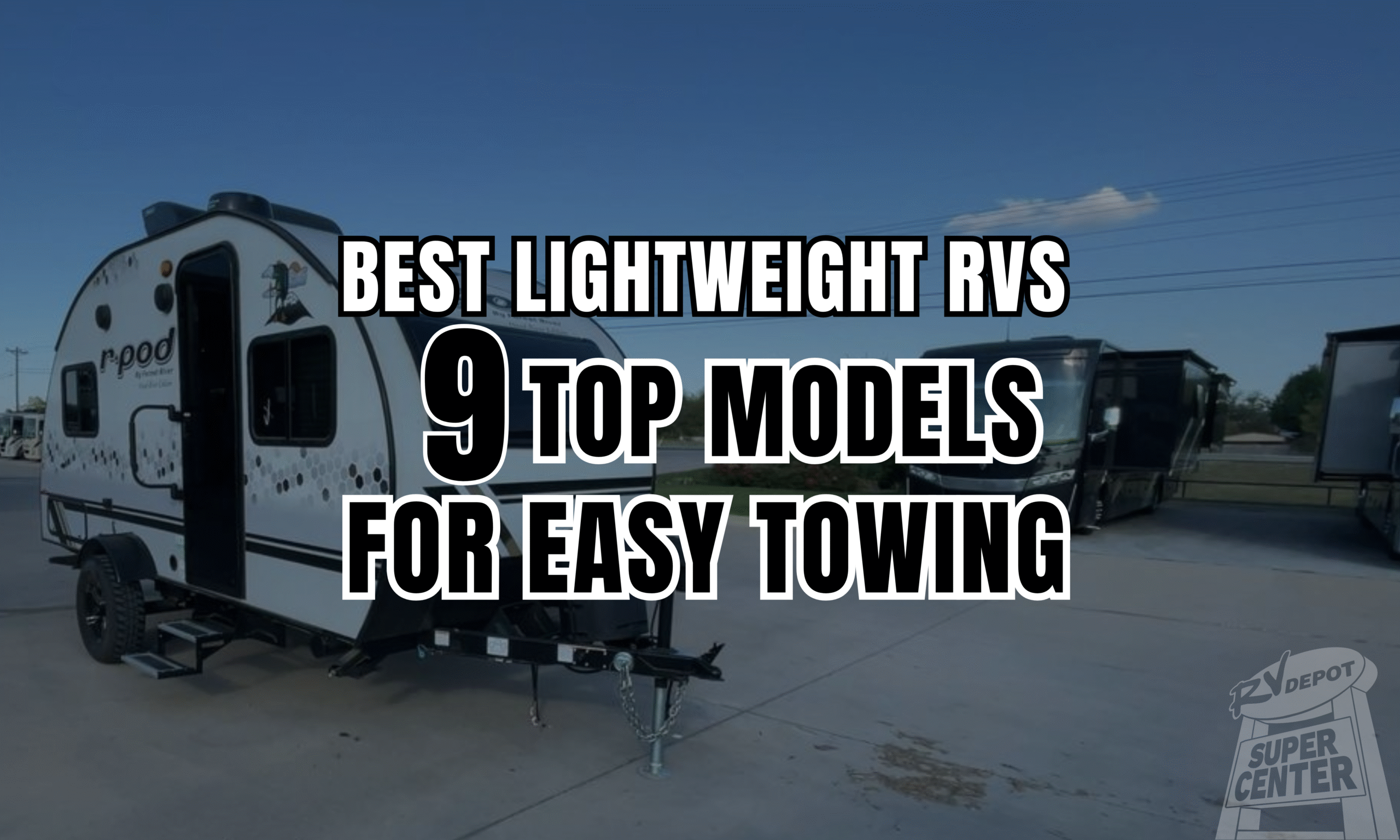 Best Lightweight RVs 9 Top Models for Easy Towing