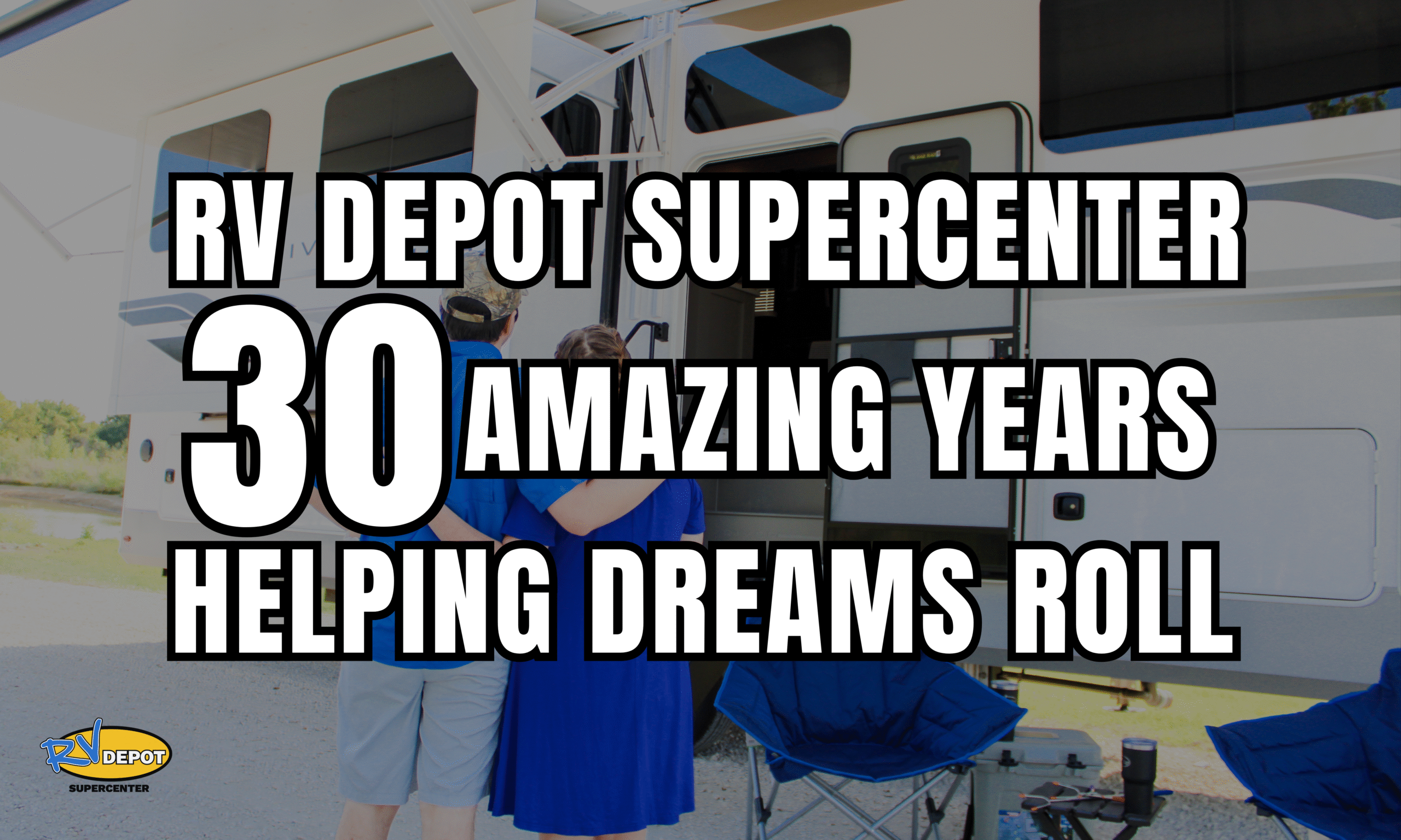RV Depot Supercenter Amazing 30 Years Helping Dreams Roll