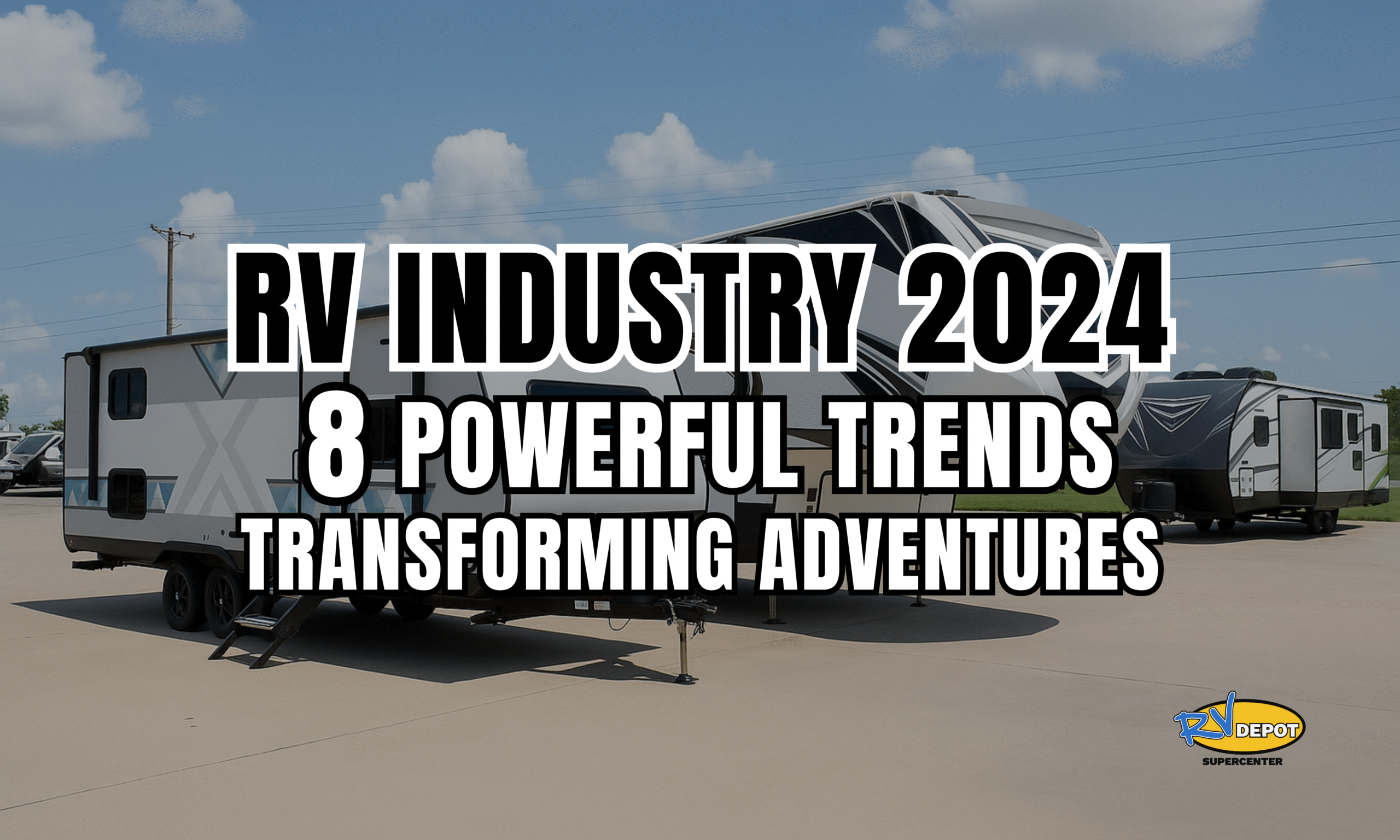 RV Industry 2024 8 Powerful Trends Transforming Adventures