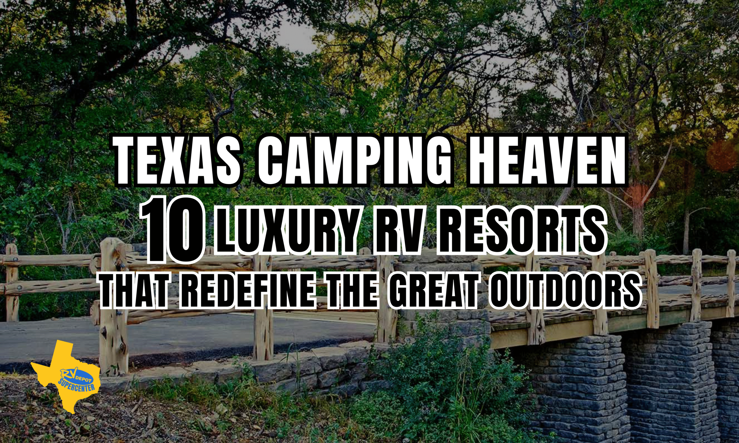 Texas Camping Heaven 10 Luxury RV Resorts That Redefine the Great Outdoors