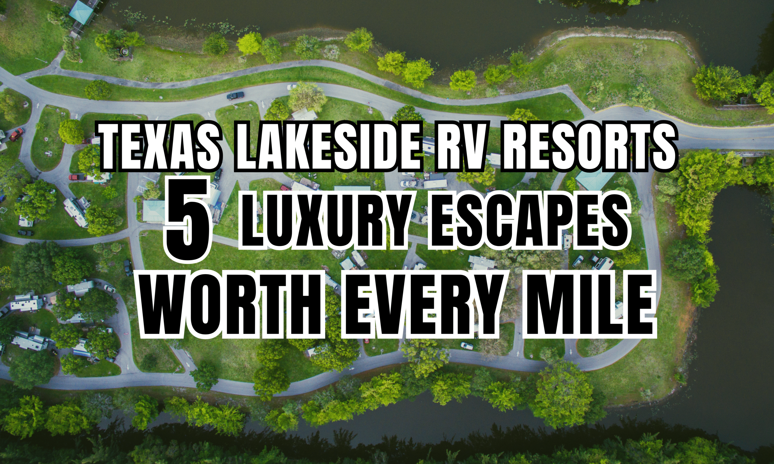 Texas Lakeside RV Resorts 5 Luxury Escapes Worth Every Mile