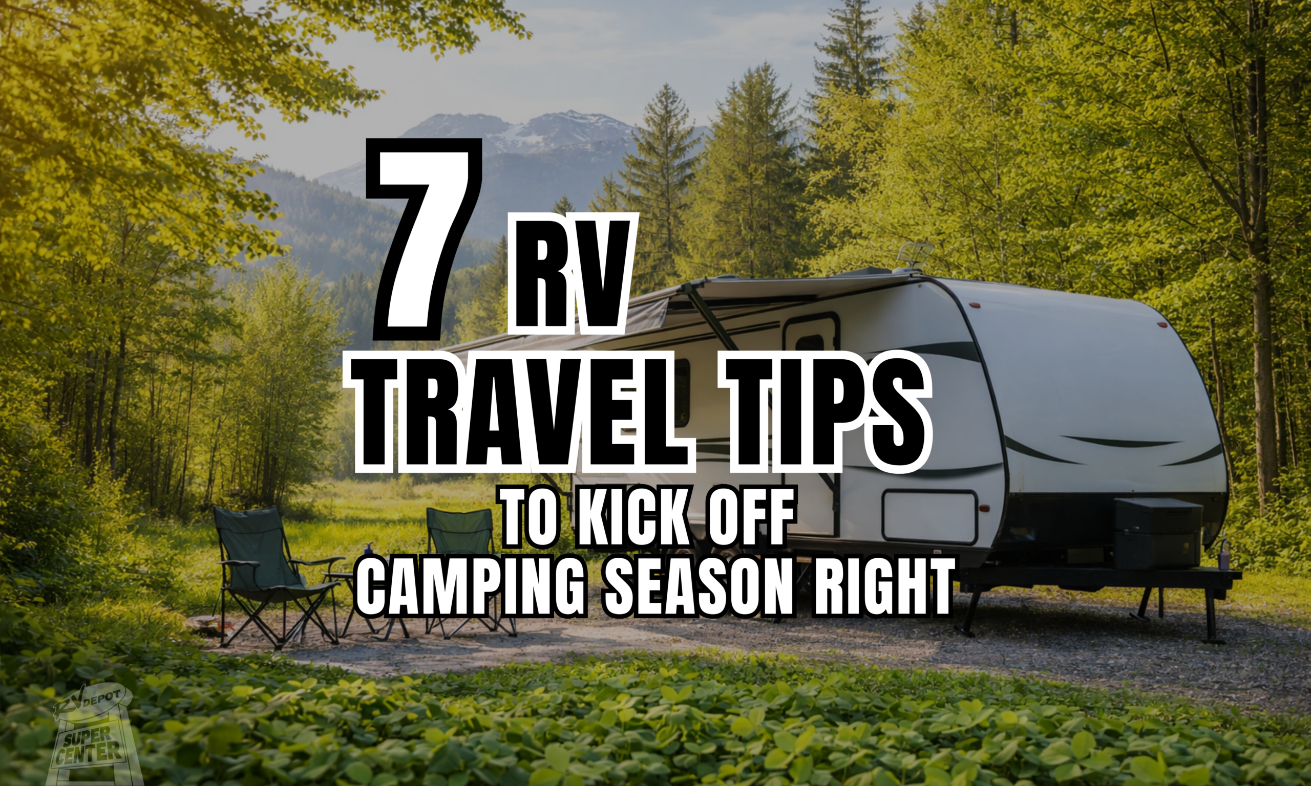 7 RV Travel Tips to Kick Off Camping Season Right